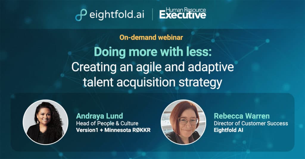 Doing more with less: Creating an agile and adaptive talent acquisition strategy