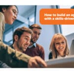 How to Build an Agile Workforce with a Skills-Driven Approach | Eightfold.ai