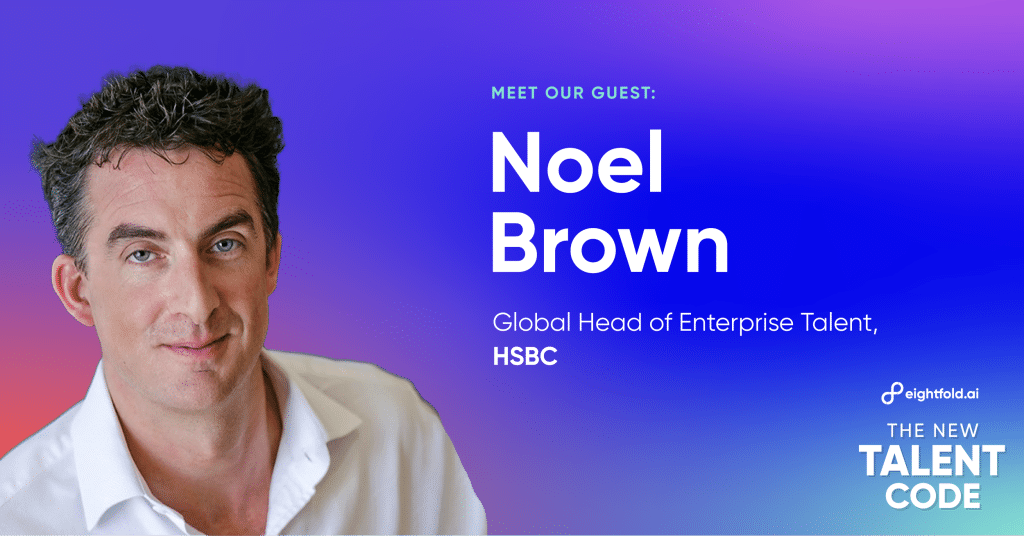 How HSBC is staying talent-forward in times of change | The New Talent Code podcast | Eightfold AI