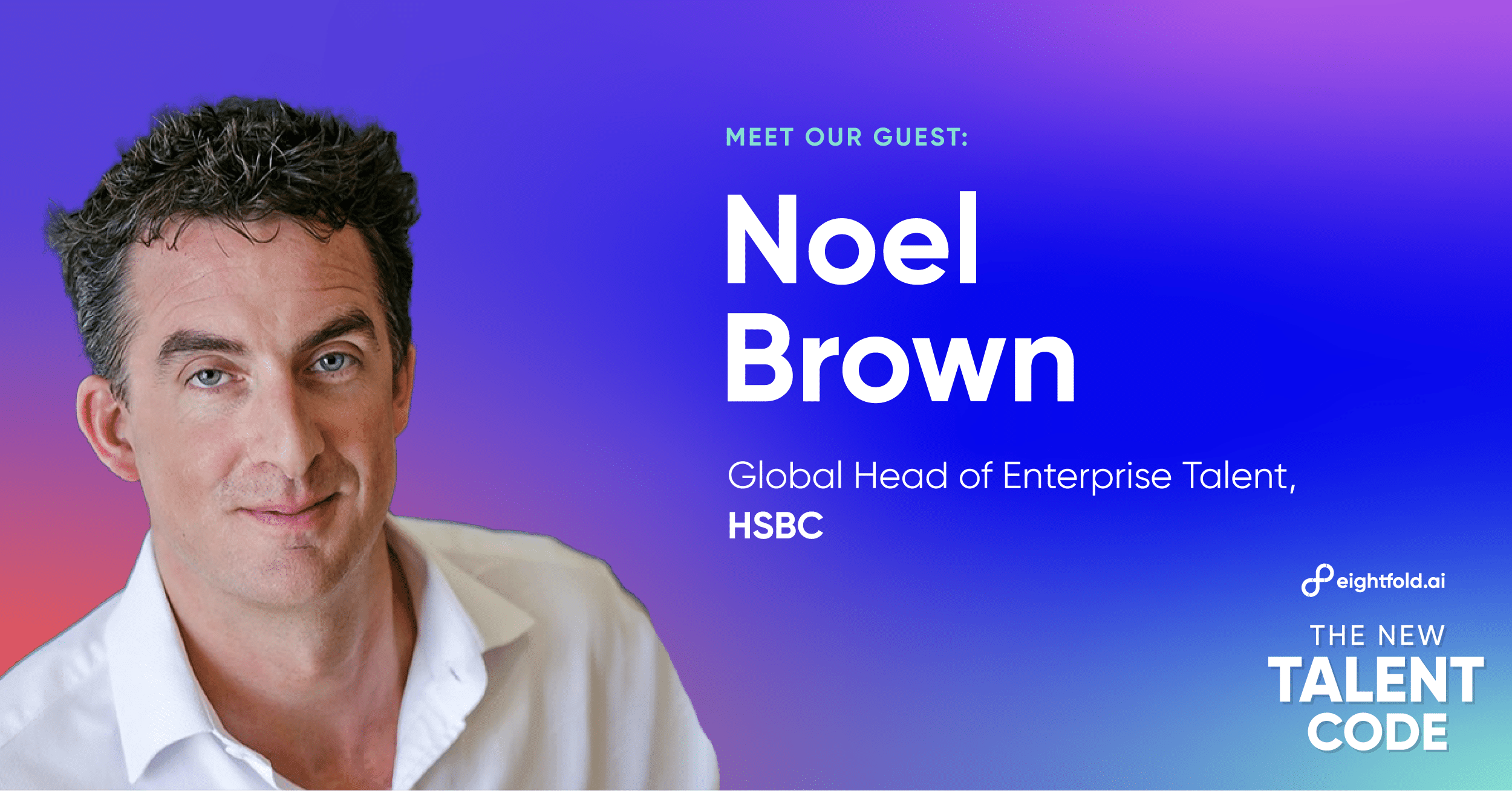How HSBC is staying talent-forward in times of change | The New Talent Code podcast | Eightfold AI