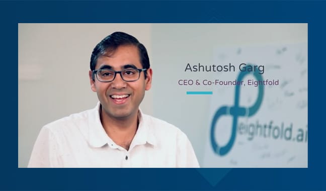 Ashutosh Garg, CEO and Co-Founder of Eightfold.ai tells his story and what hiring for potential means to him