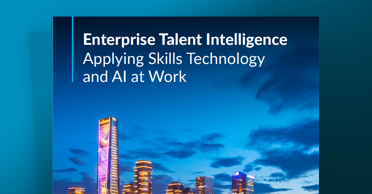 Enterprise talent intelligence: Applying skills technology and AI at work