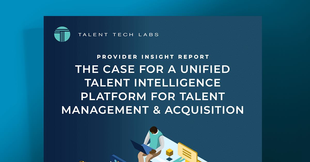 Talent Tech Labs report: The case for a unified Talent Intelligence Platform for talent management & acquisition