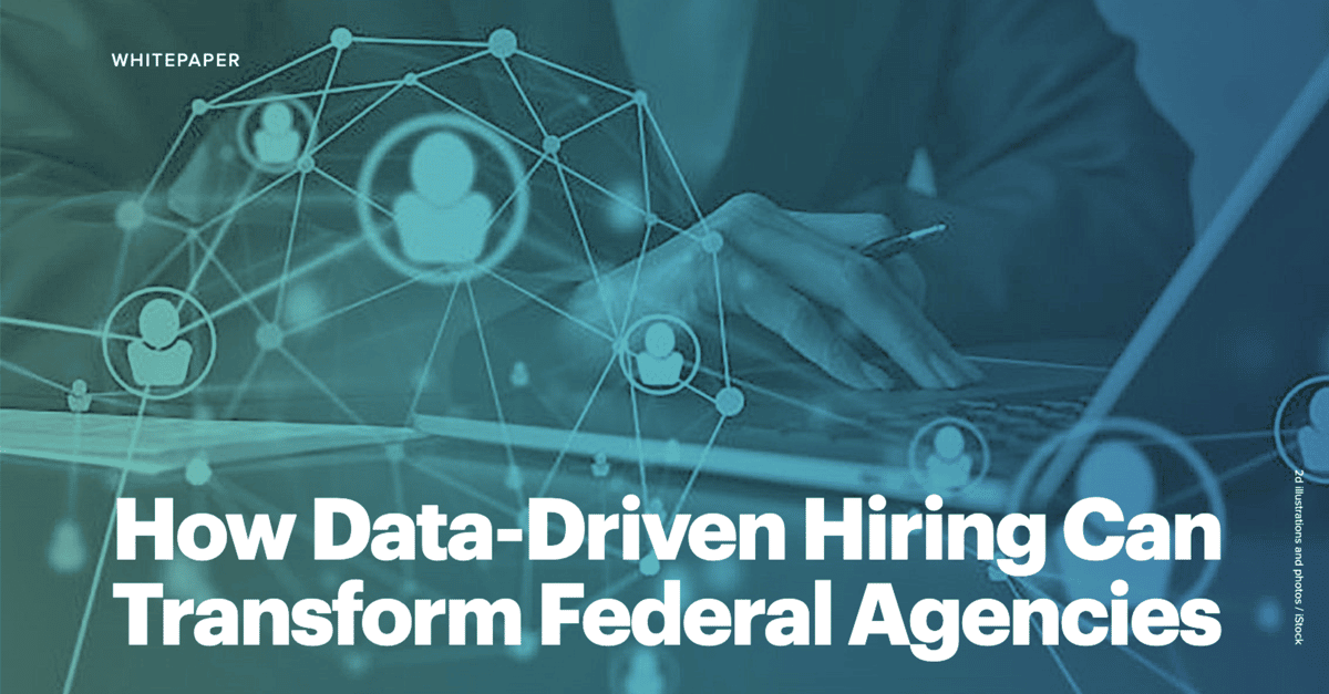 How Data-Driven Hiring Can Transform Federal Agencies
